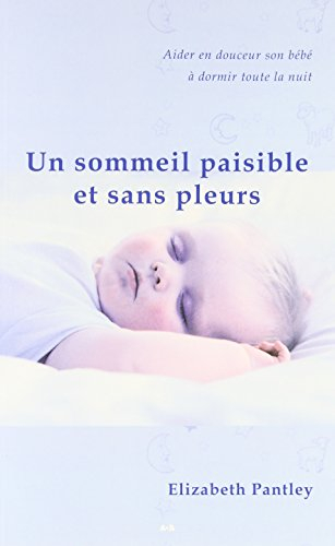 Un sommeil paisible et sans pleurs : aider en douceur son bébé à dormir toute la nuit