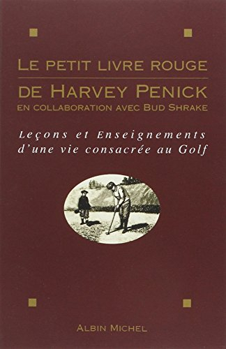 Le petit livre rouge de Harvey Penick : leçons et enseignements d'une vie consacrée au golf