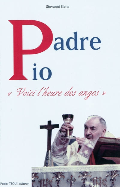 Padre Pio : voici l'heure des anges