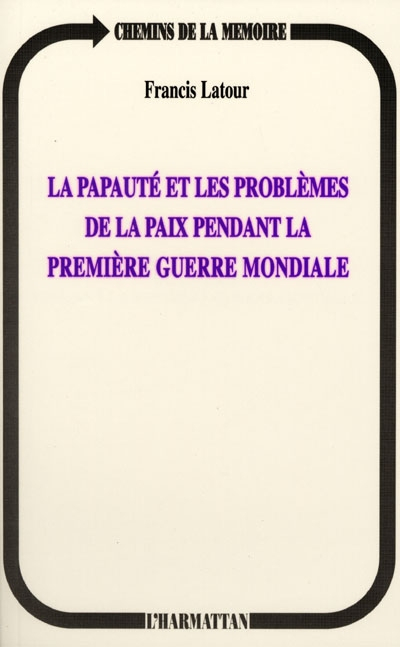 La papauté et les problèmes de la paix pendant la Première Guerre mondiale