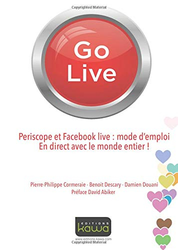 Go live : Periscope et Facebook live, mode d'emploi : en direct avec le monde entier !