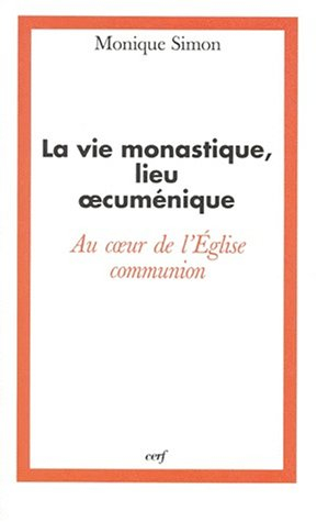 La vie monastique, lieu oecuménique au coeur de l'Eglise-communion