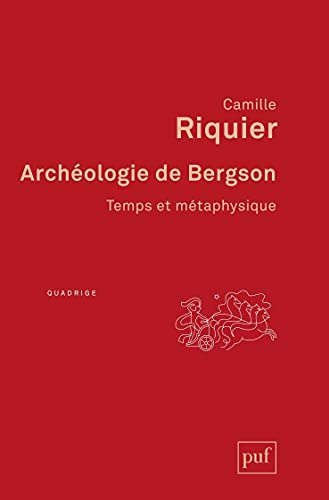 Archéologie de Bergson : temps et métaphysique