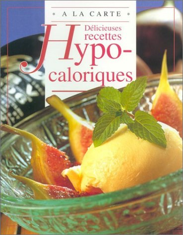 Délicieuses recettes hypo-caloriques