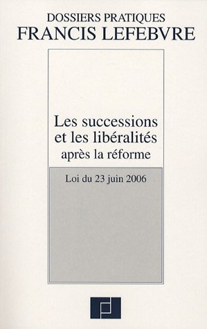 Les successions et les libéralités après la réforme : loi du 23 juin 2006