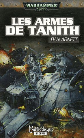 Fantômes de Gaunt. La Sainte, cycle second. Vol. 2. Les armes de Tanith