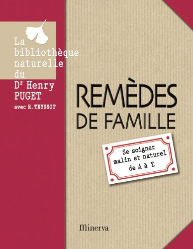 Remèdes de famille : se soigner malin et naturel de A à Z