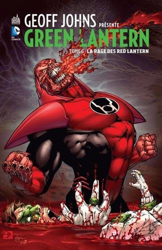 Geoff Johns présente : Green Lantern. Vol. 6. La rage des Red Lantern