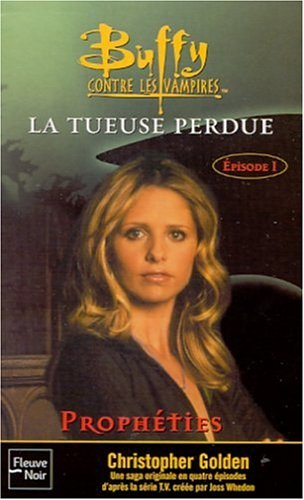 Buffy contre les vampires. Vol. 25. La tueuse perdue. 1, Prophéties