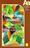 Productions légumières, tome 2. Légumes feuilles, tiges, fleurs, racines, bulbes