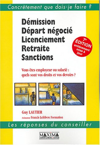 Démission, départ négocié, licenciement, retraite, sanctions : vous êtes employeur ou salarié : quel