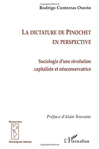 La dictature de Pinochet en perspective : sociologie d'une révolution capitaliste et néoconservatric