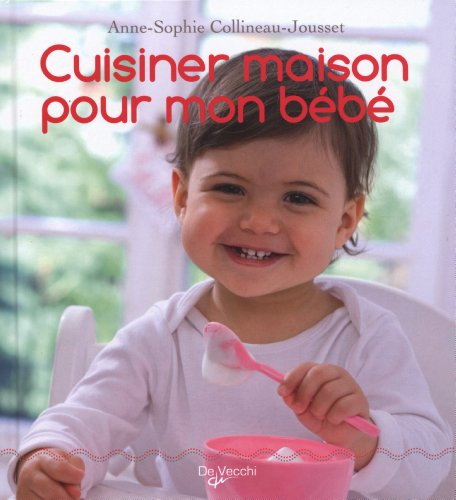 Cuisiner maison pour mon bébé