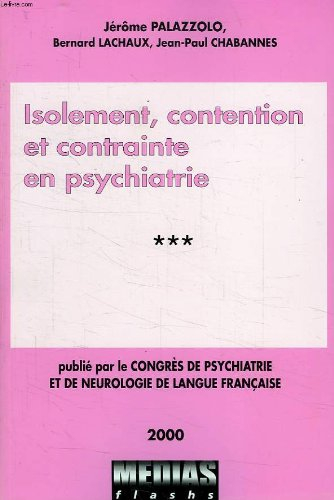 isolement, contention et contrainte en psychiatrie (congrès de psychiatrie et de neurologie de langu