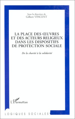 La place des oeuvres et des acteurs religieux dans les dispositifs de protection sociale : de la cha