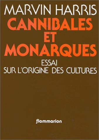 Cannibales et monarques : essai sur l'origine des cultures