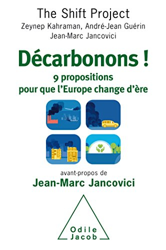 Décarbonons ! : 9 propositions pour que l'Europe change d'ère