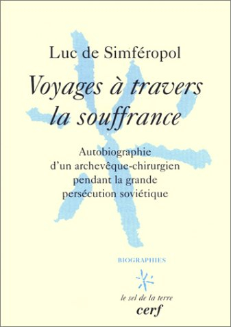 Voyages à travers la souffrance : autobiographie d'un archevêque-chirurgien russe pendant la grande 