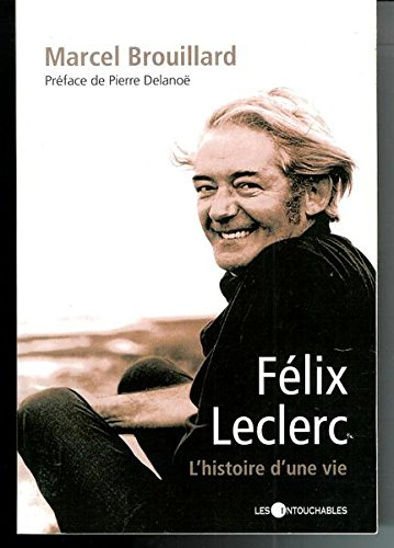 félix leclerc : histoire d'une vie