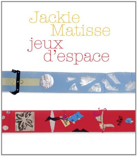 Jackie Matisse, jeux d'espace : exposition, Le Cateau-Cambrésis, Musée Matisse, du 7 juillet au 22 s