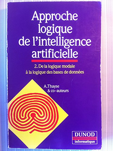 Approche logique de l'intelligence artificielle. Vol. 2. De la logique modale à la logique des bases