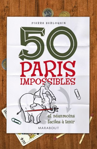 50 paris impossibles : et néanmoins faciles à tenir