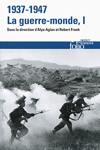 1937-1947 : la guerre-monde. Vol. 1
