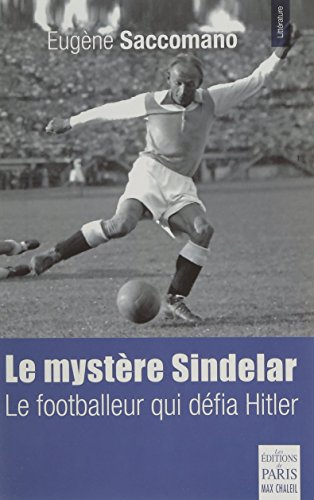 Le mystère Sindelar : le footballeur qui défia Hitler : roman historique