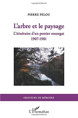 L'arbre et le paysage : l'itinéraire d'un postier rouergat 1907-1981