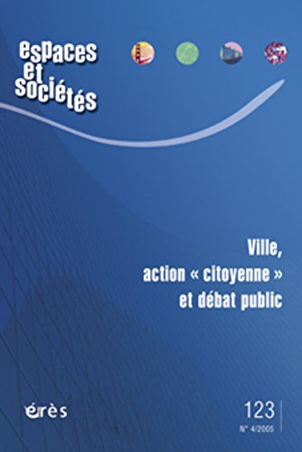 Espaces et sociétés, n° 123. Ville, action citoyenne et débat public