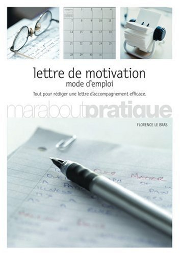 Lettre de motivation : mode d'emploi : tout pour rédiger une lettre d'accompagnement efficace