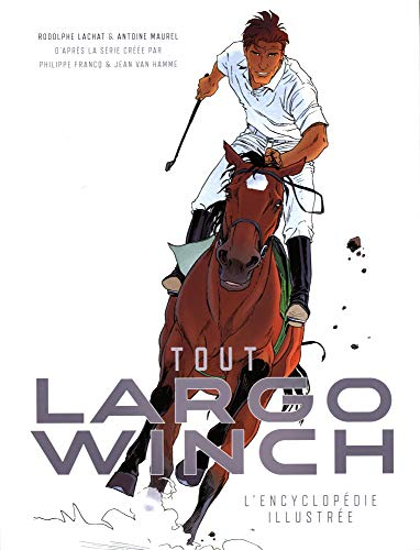 Tout Largo Winch : l'encyclopédie illustrée