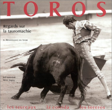 Toros : regard sur la tauromachie : regards sur la tauromachie