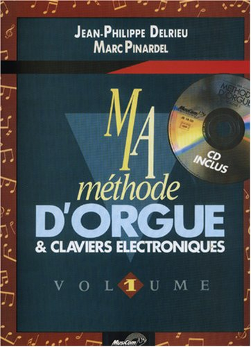 Delrieu-Pinardel : ma méthode d'orgue vol 1 (+ 1cd)