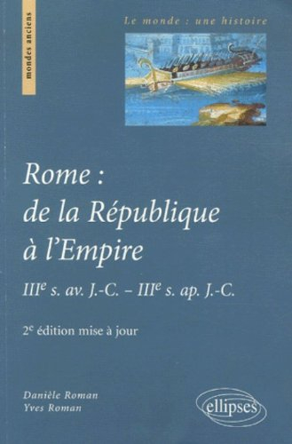 Rome : de la République à l'Empire : IIIe s. av. J.-C.-IIIe s. apr. J.-C.