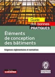 Eléments de conception des bâtiments : exigences réglementaires et normatives