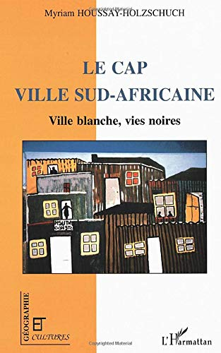 Le Cap, ville sud-africaine : ville blanche, vies noires