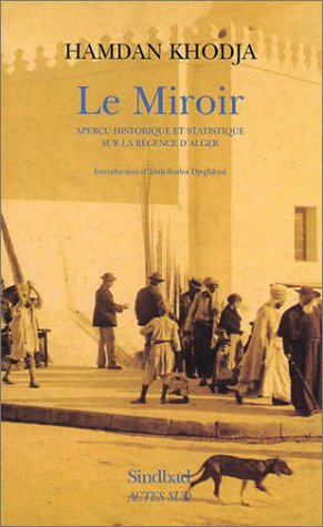 Le miroir : aperçu historique et statistique sur la Régence d'Alger