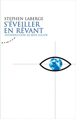 S'éveiller en rêvant : introduction au rêve lucide