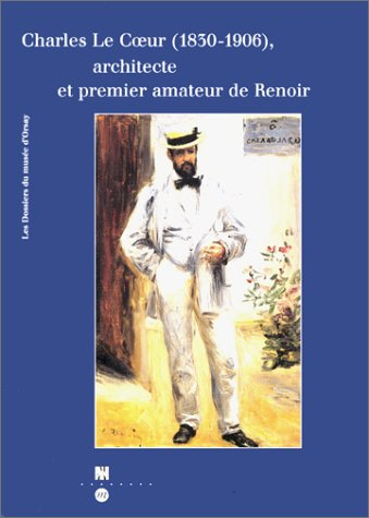 Charles Le Coeur (1830-1906) : architecte et premier amateur de Renoir, exposition, musée d'Orsay, P