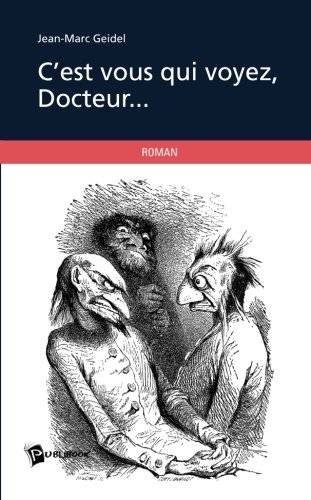 c'est vous qui voyez, docteur...