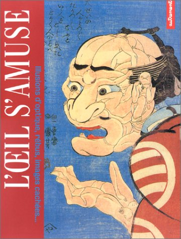 L'oeil s'amuse : illusions optiques, rébus, images cachées