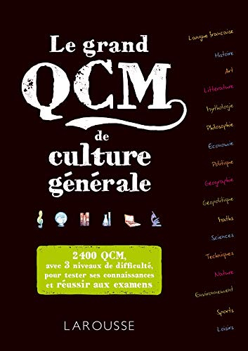 Le grand QCM de culture générale : 2.400 QCM corrigés, avec 3 niveaux de difficulté : pour tester se