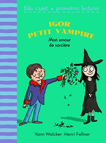 Igor petit vampire. Vol. 5. Mon amour de sorcière