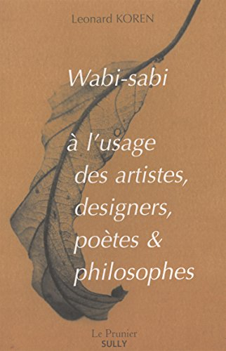 Wabi-sabi à l'usage des artistes, designers, poètes & philosophes