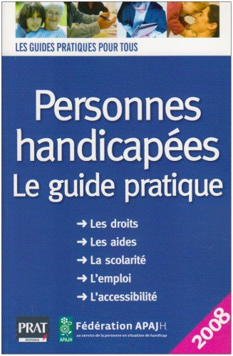 Personnes handicapées : le guide pratique 2008