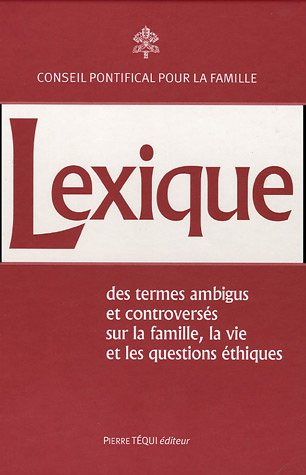 Lexique des termes ambigus et controversés sur la famille, la vie et les questions éthiques