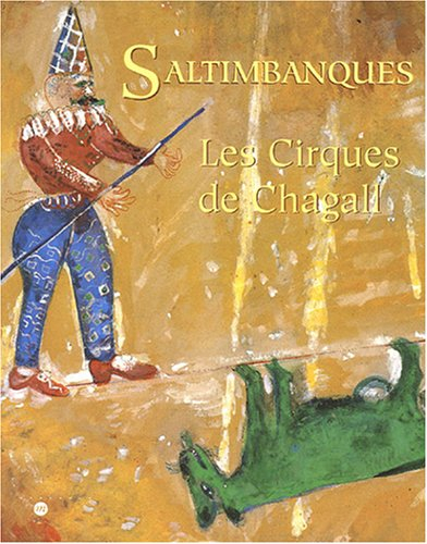 Saltimbanques : les cirques de Chagall : exposition au Musée national Message biblique Marc Chagall,