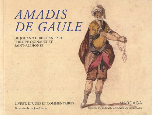 Amadis de Gaule (1779) : de Johann Christian Bach, Philippe Quinault et Saint-Alphonse : livret, étu