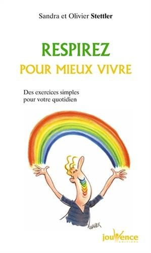 Respirez pour mieux vivre : des exercices simples pour gérer toutes les situations quotidiennes